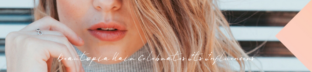 Beautopia Hair Celebrates Its Influencers!
